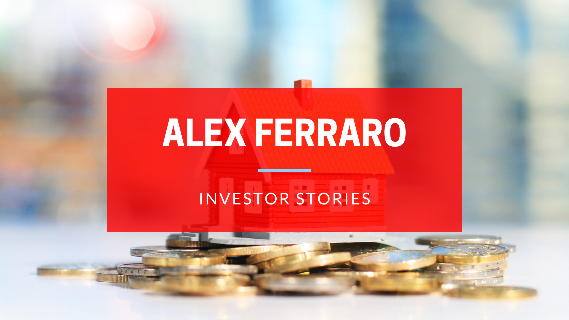 Investor Story Featuring Alex Ferraro